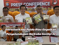 Ditresnarkoba Polda Riau Gagalkan Penyelundupan Narkoba Senilai Rp32 Miliar
