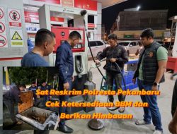 Sat Reskrim Polresta Pekanbaru Lakukan Pengecekan Ketersediaan BBM dan Berikan Himbauan Sesuai Aturan